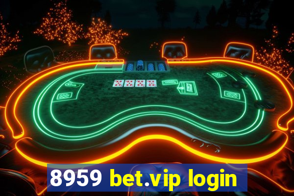 8959 bet.vip login